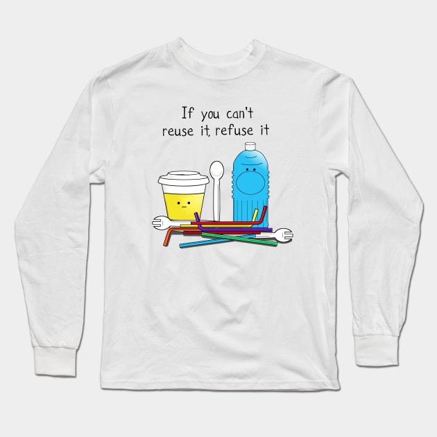 if you can't reuse it refuse it Long Sleeve T-Shirt by Byrnsey